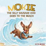 Mokie The Silly Sausage Dog Goes To The Beach