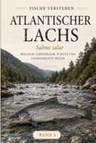ATLANTISCHER LACHS - Salmo salar: Biologie, Lebensraum, Schutz und fachgerechte Praxis