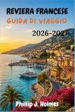 REVIERA FRANCESE GUIDA DI VIAGGIO 2026-2027