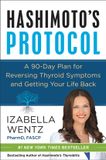 Hashimoto's HarperCollins Publishers Hashimoto's Protocol: A 90-Day Plan for Reversing Thyroid Symptoms and Getting Your Life Back