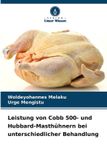Leistung Verlag Unser Wissen Leistung von Cobb 500- und Hubbard-Masthühnern bei unterschiedlicher Behandlung