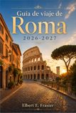 Guía Roma 2026-2027: Guía de viaje del Vaticano, trattorias locales y rutas a pie