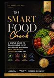 THE SMART FOOD CHECK: How to Read Any Food Before You Eat It