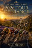 Highlights of the 2026 Tour de France: Three Weeks from Barcelona to the Champs-Élysées