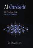 AI Curbside AI Curbside: The Practical Guide for Busy Clinicians