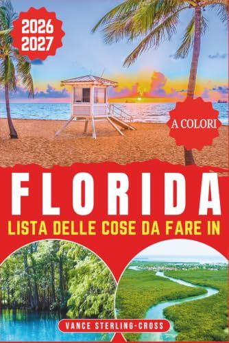 LISTA FLORIDA ADVENTURE GUIDE 2026-2027: 155 UNFORGETTABLE GETAWAYS FROM THE CORAL REEFS TO THE EVERGLADES WILDERNESS