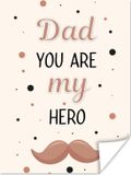 PosterMonkey Poster Spreuken - Dad you are my hero - 120x160 cm - Vaderdag cadeau