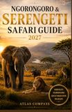 Ngorongoro & Serengeti Safari Guide