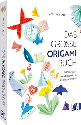 Das Christophorus Verlag Das große Origami Buch: Faltkunst - von klassisch bis außergewöhnlich