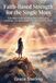 Faith-Based Strength for the Single Mom: A 10-Week Guide to Finding Rest, Overcoming Loneliness, and Raising Mighty Children in God’s Grace
