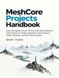 MeshCore Projects Handbook: Build and Deploy Secure Off-Grid LoRa Mesh Networks