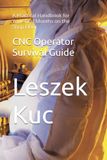 CNC Operator Survival Guide: A Practical Handbook for Your First Months on the Shop Floor