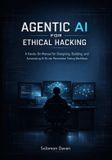 Agentic Independently Published Agentic AI for Ethical Hacking