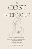 The Cost of Keeping Up: Why Late-Diagnosed Women with ADHD Don't Need More Effort — They Need a System Built for Their Brain