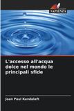 L'accesso OmniScriptum SRL L'accesso all'acqua dolce nel mondo le principali sfide Paperback