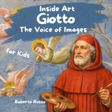 Giotto. The Voice of Images: A Fun and Engaging Way to Learn Art History Through Stories, Illustrations, Activities, and Emotions