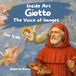 Giotto. The Voice of Images: A Fun and Engaging Way to Learn Art History Through Stories, Illustrations, Activities, and Emotions