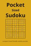 Pocket Sized Sudoku Pocket Sized Sudoku for Traveling - 55 Sudoku Puzzles ranging from easy to extreme difficulty (solutions Included) 110p 4x6in