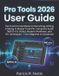 Pro Intellectual Guide Collection Pro Tools User Guide 2026