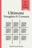 Ultimate Noughts and Crosses Puzzle Book for Kids