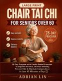 Chair Libri GmbH Chair Tai Chi for Seniors Over 60: 28-Day Program with Gentle Seated Exercises to Improve Balance, Increase Mobility, Prevent Falls, and Maintain Independence in Just 10 Minutes a Day