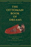 The Ottoman The Ottoman Book of Dreams: Dream Interpretation & Bodily Omens from the Ottoman Tradition