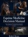 Equine Independently Published Equine Medicine Decision Manual