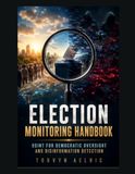 Election Monitoring Handbook: OSINT for Democratic Oversight and Disinformation Detection
