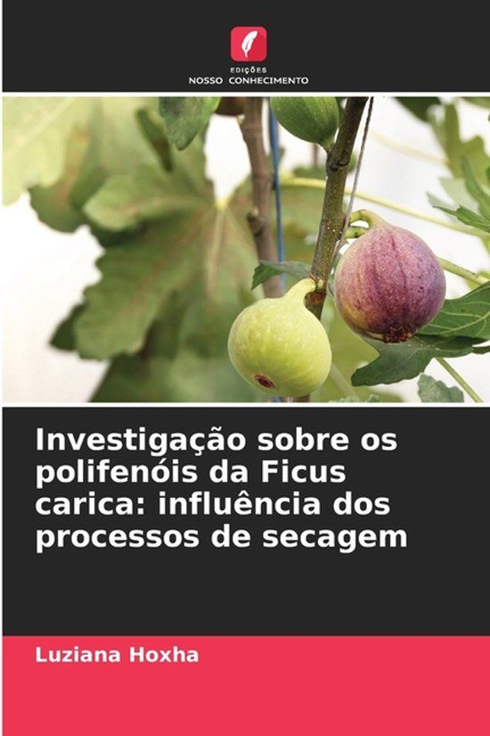 Investigação Edicoes Nosso Conhecimento Investigação sobre os polifenóis da Ficus carica Paperback