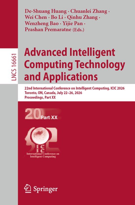 Advanced Springer Nature Lecture Notes in Computer Science 16661: Advanced Intelligent Computing Technology and Applications
