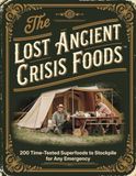 Ancient Crisis Foods 200 Time-Tested Superfoods to Stockpile for Any Emergency