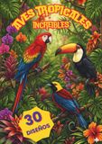 Aves Tropicales: Libro para Colorear para Adultos