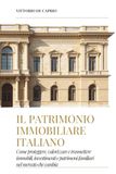 Il Patrimonio Immobiliare Italiano: Come proteggere, valorizzare e trasmettere immobili, investimenti e patrimoni familiari nel mercato che cambia