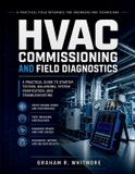 HVAC Libri GmbH HVAC Commissioning and Field Diagnostics: A Practical Guide to Startup, Testing, Balancing, System Verification, and Troubleshooting