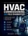 HVAC Libri GmbH HVAC Commissioning and Field Diagnostics: A Practical Guide to Startup, Testing, Balancing, System Verification, and Troubleshooting
