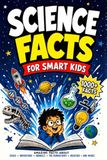 Science Facts for Smart Kids: The Book of 1,000 Unbelievable Things That Are Actually True