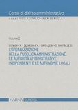 Corso di diritto amministrativo. L' organizzazione della pubblica amministrazione. Le autorità amministrative indipendenti e le autonomie locali (Vol. 2)