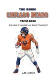 THE ICONIC CHICAGO BEARS TRIVIA BOOK