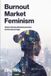 Burnout Bol Burnout Market Feminism