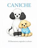 Caniche: 30 illustrations originales à colorier