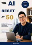 The AI Reset at 50: A Practical Guide to Using AI with Confidence, Clarity and Purpose
