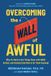 Overcoming Balance Overcoming the Wall of Awful