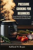 Pressure Cooking For Beginners