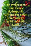 The Water-Rich Solution: Hydroponic Farming for Small Communities with Limited Land