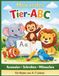 Mein erstes Tier-ABC: Ausmalen, Schreiben & Mitmachen – Spielerisch Buchstaben lernen von A bis Z