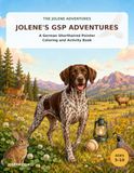 Jolene's GSP Adventures: A German Shorthaired Pointer Coloring and Activity Book