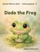 Dodo the Frog (Coloring Book): Series: What is this?