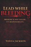 Lead Icecat Lead While Bleeding: PRESSURE IS NOT FAILURE. IT'S RESPONSIBILTY.