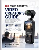 DJI Osmo Pocket 3 Video Creator’s Guide
