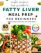 THE 30 MINUTES Fatty Liver MEAL PREP FOR BEGINNERS